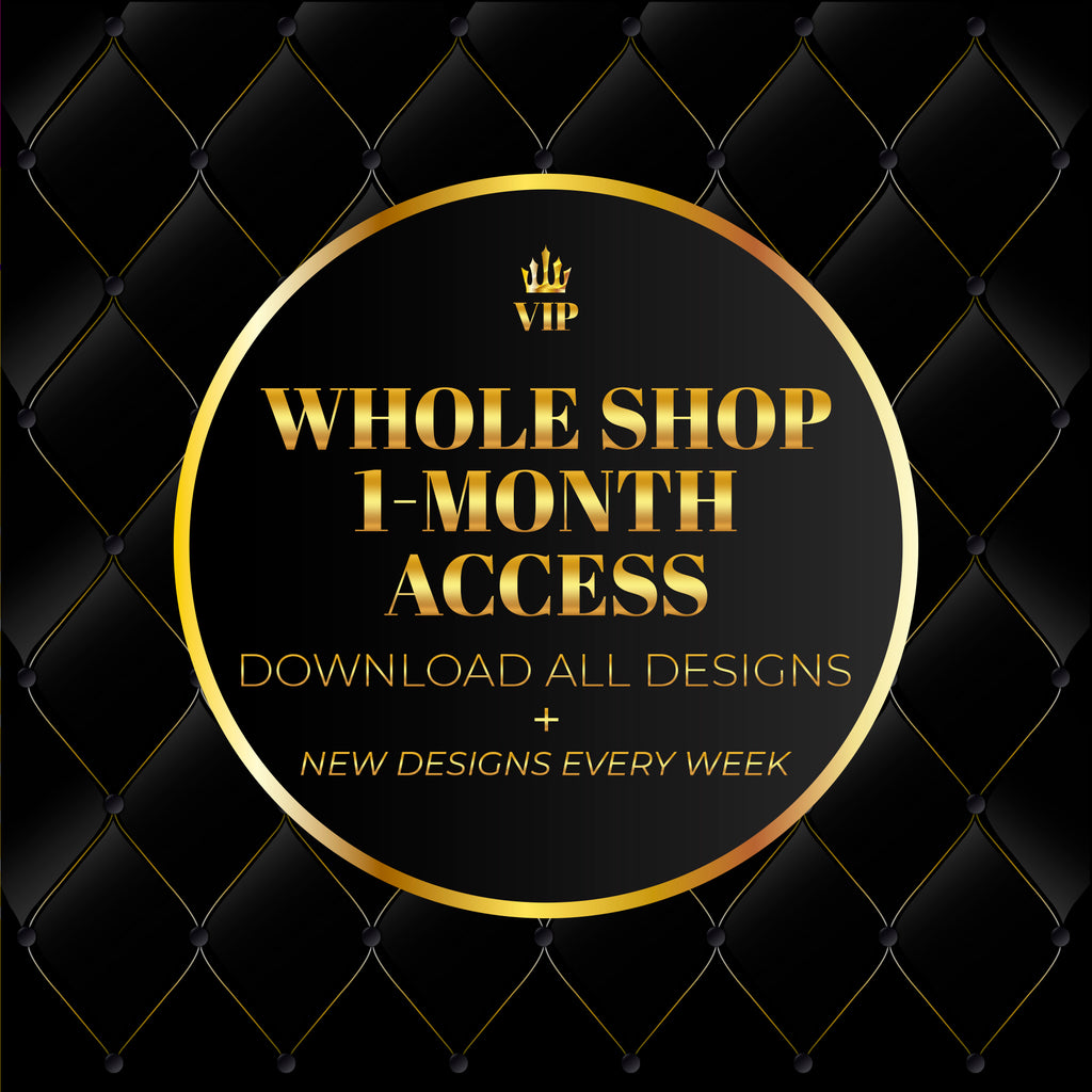 Whole Shop 1-Month Access | Download All Designs + New Designs Every Week